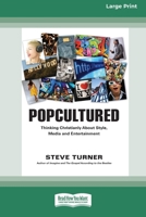 Popcultured: Thinking Christianly About Style, Media and Entertainment (16pt Large Print Format) 1038778271 Book Cover