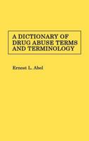 A Dictionary of Drug Abuse Terms and Terminology. 0313240957 Book Cover