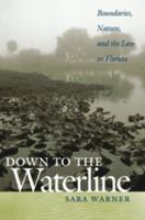 Down To The Waterline: Boundaries, Nature, And The Law In Florida 0820327034 Book Cover