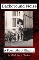 Background Noise: A Poem About Bigotry B089TXG6HZ Book Cover