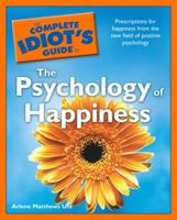 The Complete Idiot's Guide to the Psychology of Happiness (Complete Idiot's Guide to) 1592577113 Book Cover