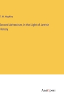 Second Adventism, in the Light of Jewish History 3382171325 Book Cover