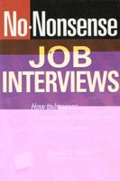 No-Nonsense Job Interviews: How to Impress Prospective Employers and Ace Any Interview 156414996X Book Cover