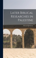 Later Biblical Researches in Palestine B0BM8F4VWW Book Cover