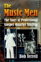 The Music Men: The Story of Professional Gospel Quartet Singing 1878894005 Book Cover