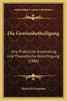 Die Gewinnbetheiligung: Ihre Praktische Anwendung Und Theoretische Berechtigung (1886) 1161097023 Book Cover
