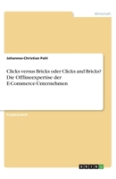 Clicks versus Bricks oder Clicks and Bricks? Die Offlineexpertise der E-Commerce-Unternehmen (German Edition) 3346031357 Book Cover