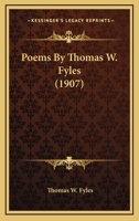 Poems By Thomas W. Fyles 0548621543 Book Cover