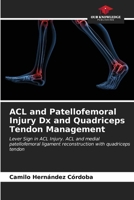 ACL and Patellofemoral Injury Dx and Quadriceps Tendon Management 6206927474 Book Cover