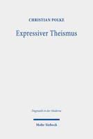 Expressiver Theismus: Vom Sinn Personaler Rede Von Gott 3161582543 Book Cover