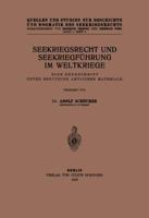 Seekriegsrecht Und Seekriegfuhrung Im Weltkriege: Eine Denkschrift Unter Benutzung Amtlichen Materials 3642982654 Book Cover