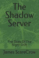 The Shadow Server: The Tales Of The Night Shift B0FN3TT8Q6 Book Cover