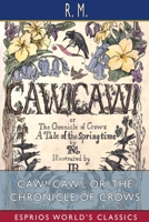 Caw! Caw! Or The Chronicle Of Crows: A Tale Of The Springtime (1848) 0548683506 Book Cover