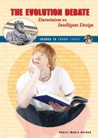 The Evolution Debate: Darwinism vs. Intelligent Design 0766029115 Book Cover