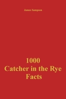 1000 Catcher in the Rye Facts 138677748X Book Cover