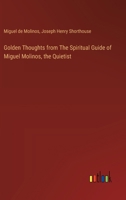 Golden Thoughts from The Spiritual Guide of Miguel Molinos, the Quietist 3385346150 Book Cover