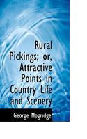 Rural Pickings; or, Attractive Points in Country Life and Scenery 0353928453 Book Cover