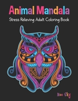 Animal Mandala Stress Relieving Adult Coloring Book: Owl Cover Design. Beautiful Animal Mandalas Designed For Stress Relieving, Meditation And Happiness. 1694086895 Book Cover