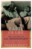 A Taste of Life: The Last Days of U.G Krishnamurti 0143067168 Book Cover