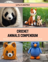 Crochet Animals Compendium: Develop 24 Captivating Keychains, Toys, and More Book B0CRVN4VW5 Book Cover