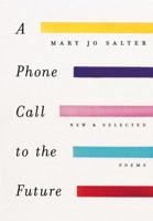 A Phone Call to the Future: New and Selected Poems 0307267180 Book Cover