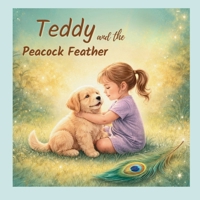 Teddy and the Peacock Feather 1067747109 Book Cover