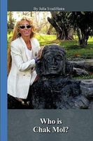 Who Is Chak Mol?: Giants, Atlantis 1440141126 Book Cover