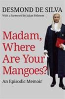 Madam, Where are Your Mangoes?: An Episodic Memoir 0704374420 Book Cover