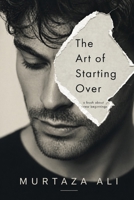The Art of Starting Over: How to Rebuild Yourself After Failure, Loss, or Delay B0GYPXNSTX Book Cover