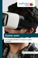 Game over: un mundo donde lo virtual se vuelve realidad 6203574953 Book Cover