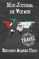 Mon Journal de Voyage Emirats Arabes Unis: 6x9 Carnet de voyage I Journal de voyage avec instructions, Checklists et Bucketlists, cadeau parfait pour votre s�jour � Emirats Arabes Unis et pour chaque  1673980392 Book Cover