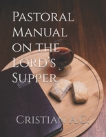Pastoral Manual on the Lord’s Supper B0H2Q563R8 Book Cover