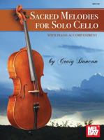 Sacred Melodies for Solo Cello: With Piano Accompaniment 0786692790 Book Cover