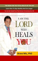 I Am the Lord Who Heals You: The Book For The Total Health Of The Sick B09QNZRJWM Book Cover