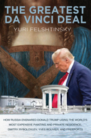 The Da Vinci Deal: Trump's Election Campaign and the Strange Case of a Masterpiece, a Sheikh and a Piece of Florida Real Estate 1783342498 Book Cover