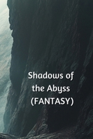 Shadows of the Abyss (FANTASY) B0DR24HYCS Book Cover