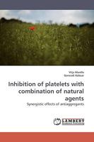 Inhibition of Platelets with Combination of Natural Agents 3838306740 Book Cover