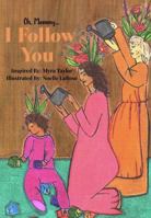 Oh, Mommy... I Follow You B0GRGGSD7H Book Cover