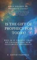 IS THE GIFT OF PROPHECY FOR TODAY?: Why Is It Urgent That We Understand New Testament Prophecy? 1949586731 Book Cover
