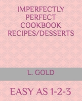 Imperfectly Perfect Cookbook Recipes/Desserts: Easy as 1-2-3 B0BMSRJJQC Book Cover
