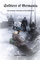 Soldiers of Germania - The European volunteers of the Waffen SS. 0359509274 Book Cover