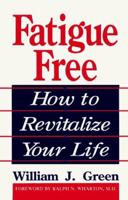 Fatigue Free: HOW TO REVITALIZE YOUR LIFE 0306441209 Book Cover