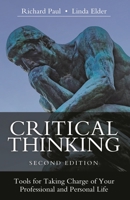 Critical Thinking: Tools for Taking Charge of Your Professional and Personal Life 1538139529 Book Cover
