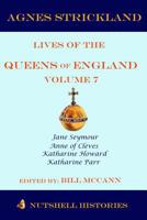 Strickland's Lives of the Queens of England Volume 7 1080024646 Book Cover