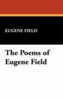 The Poems of Eugene Field 1015869122 Book Cover