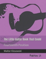 The Little Guitar Book That Could: Fourteenth Position 0578865165 Book Cover