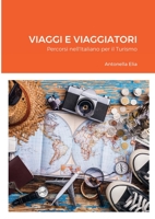 VIAGGI E VIAGGIATORI: Percorsi nell'Italiano per il Turismo 1471610985 Book Cover