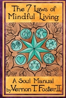 The 7 Laws of Mindful Living: A Soul Manual B08H6NL5WB Book Cover