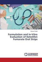 Formulation and in-Vitro Evaluation of Ketotifen Fumarate Oral Strips 3659435120 Book Cover