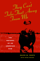 They Can't Take That Away from Me: The Odyssey of an American Pow 0870136720 Book Cover